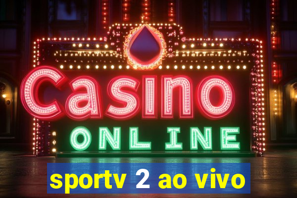 sportv 2 ao vivo